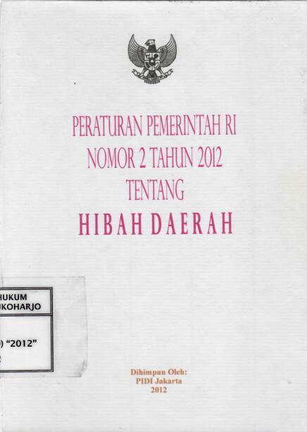 Peraturan Pemerintah RI Nomor 2 Tahun 2012 tentang Hibah Daerah