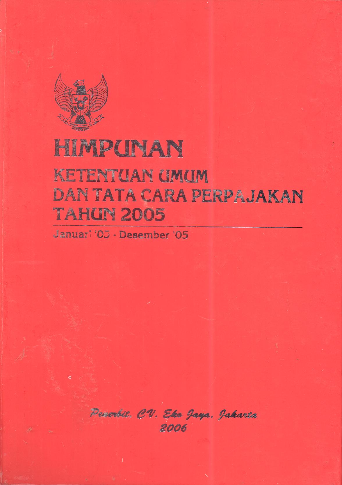 Himpunan Ketentuan Umum Dan Tata Cara Perpajakan Tahun 2005 (Januari 2005 - Desember 2005)