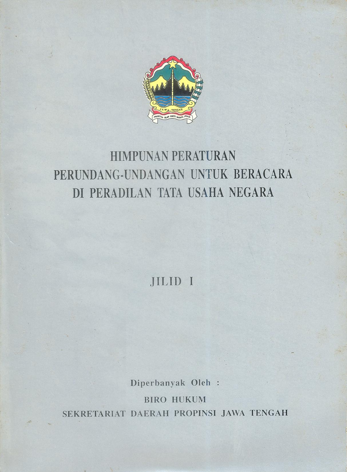 HIMPUNAN PERATURAN PERUNDANG-UNDANGAN UNTUK BERACARA DI PENGADILAN TATA USAHA NEGARA JILID 1