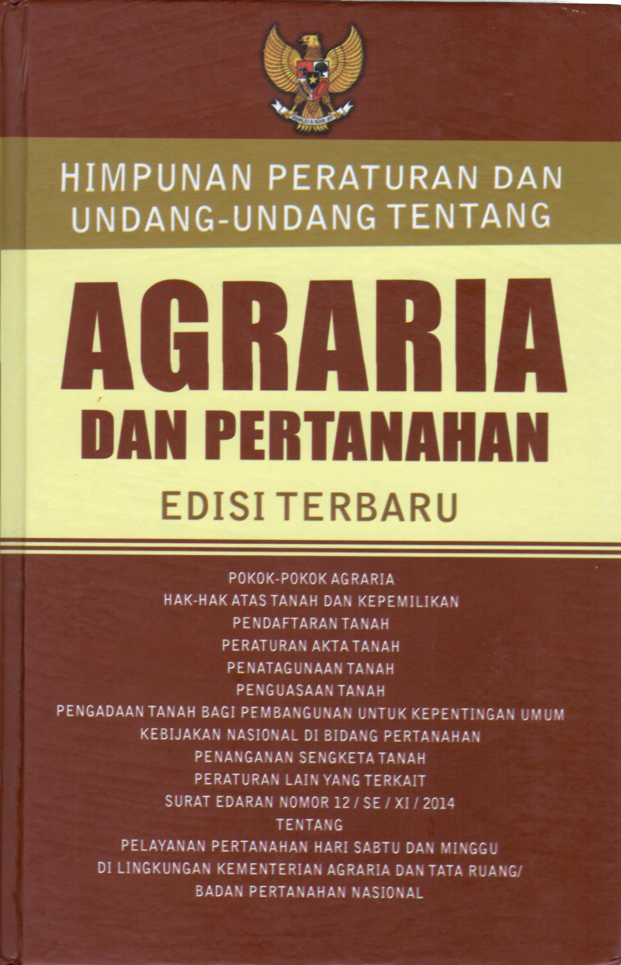 Himpunan Peraturan Dan Undang-Undang Tentang Agraria dan Pertanahan Edisi Terbaru