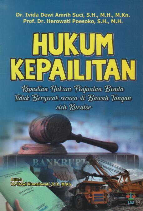 Hukum Kepailitan Kepastian Hukum Penjualan Benda Tidak Bergerak Secara Di Bawah Tangan oleh Kurator