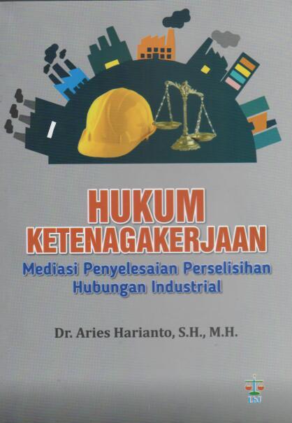 Hukum Ketenagakerjaan Mediasi Penyelesaian Perselisihan Hubungan Industrial