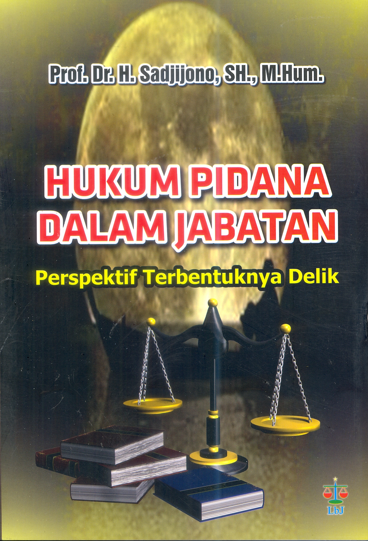 Hukum Pidana Dalam Jabatan  Prespektif Terbentuknya Delik