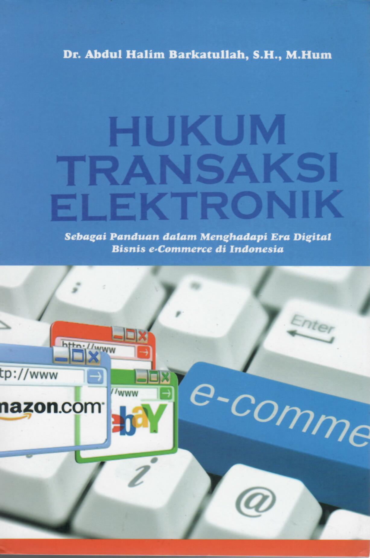 Hukum Transaksi Elektronik Sebagai Panduan dalam Menghadapi Era Digital Bisnis e-Commerce di Indonesia