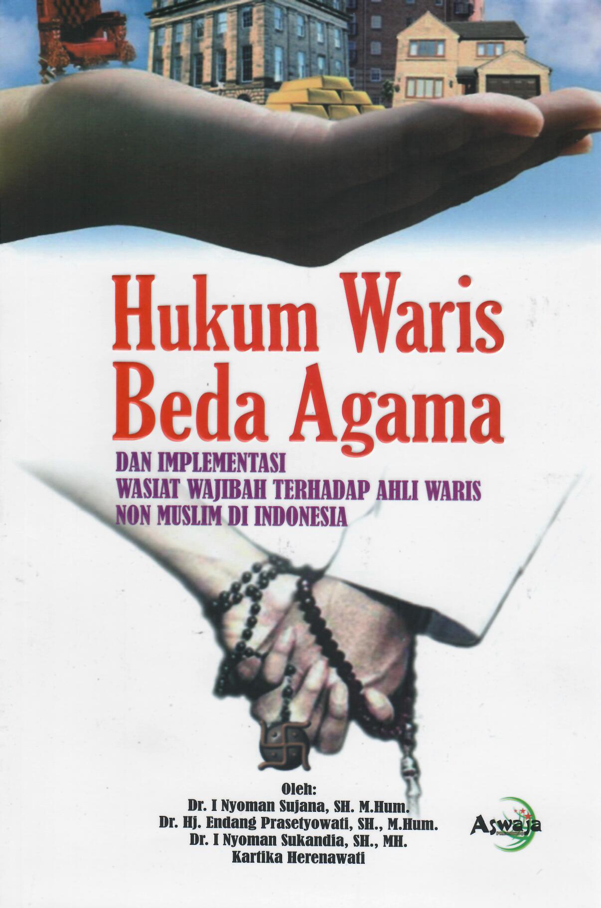 Hukum Waris Beda Agama dan Implementasi Wasiat Wajibah Terhadap Ahli Waris Non Muslim di Indonesia