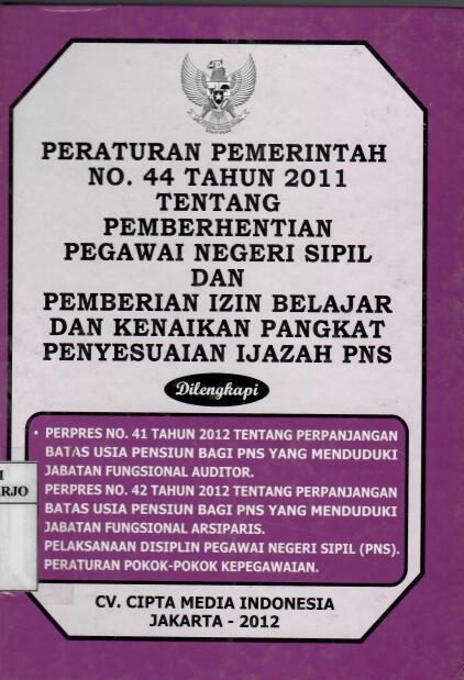 Peraturan Pemerintah Nomor 44 Tahun 2011 tentang Pemberhentian Pegawai Negeri Sipil dan Pemberian Izin Belajar dan Kenaikan Pangkat Penyesuaian Ijazah PNS