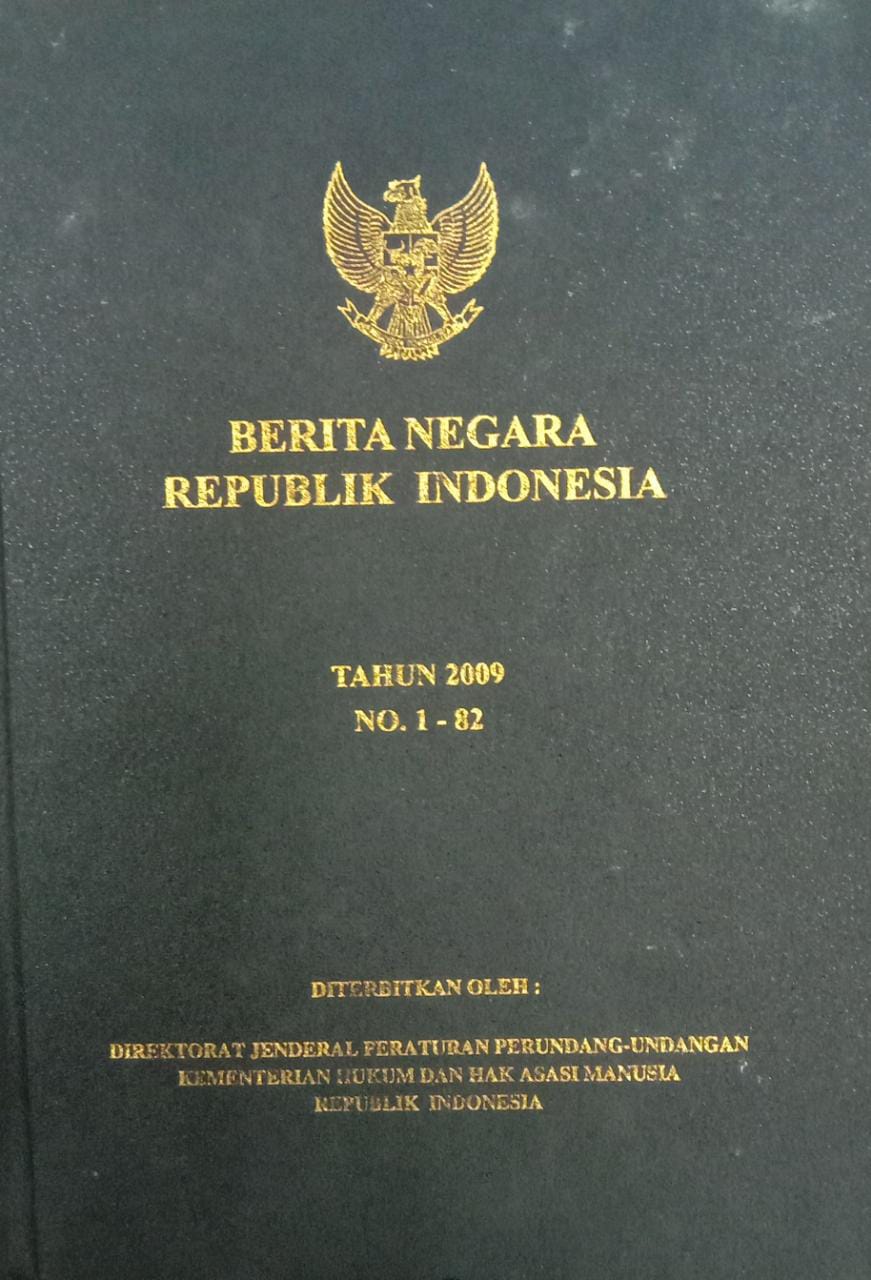 BERITA NEGARA REPUBLIK INDONESIA TAHUN 2009 NO. 1 - 82