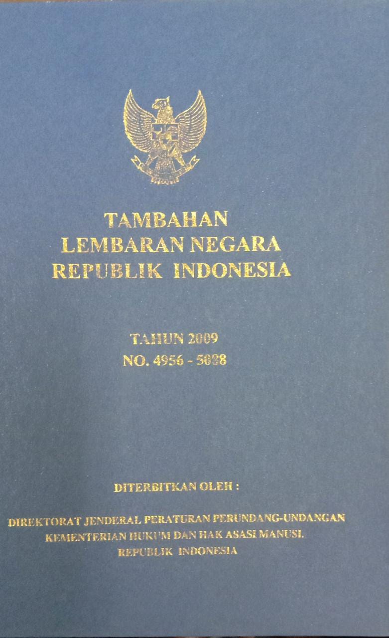 TAMBAHAN LEMBARAN NEGARA REPUBLIK INDONESIA TAHUN 2009 NO. 4956 - 5088