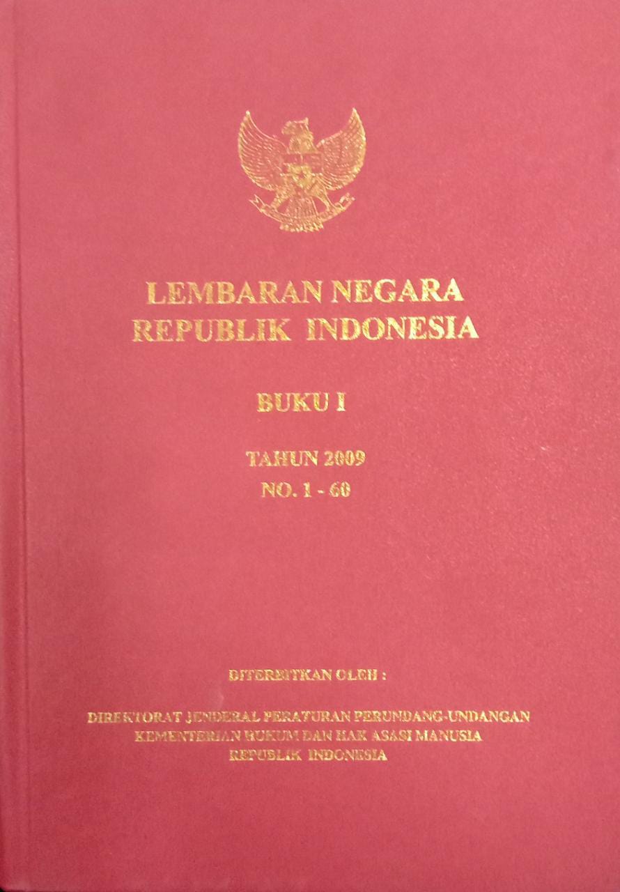 LEMBARAN NEGARA REPUBLIK INDONESIA BUKU I TAHUN 2009 NO. 1 - 60