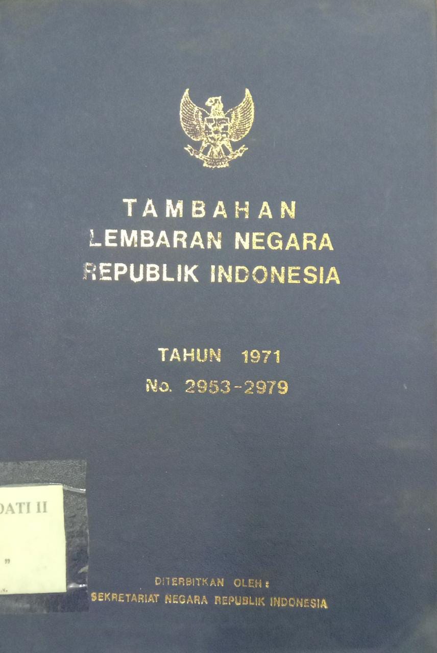 TAMBAHAN LEMBARAN NEGARA REPUBLIK INDONESIA TAHUN 1971 NO. 2953 - 2979