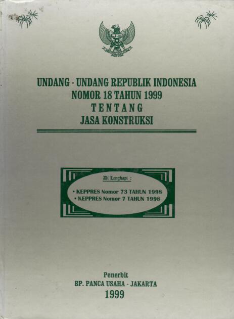 undang-Undang Republik Indonesia Nomor 18 Tahun 1999 tentang Jasa Konstruksi