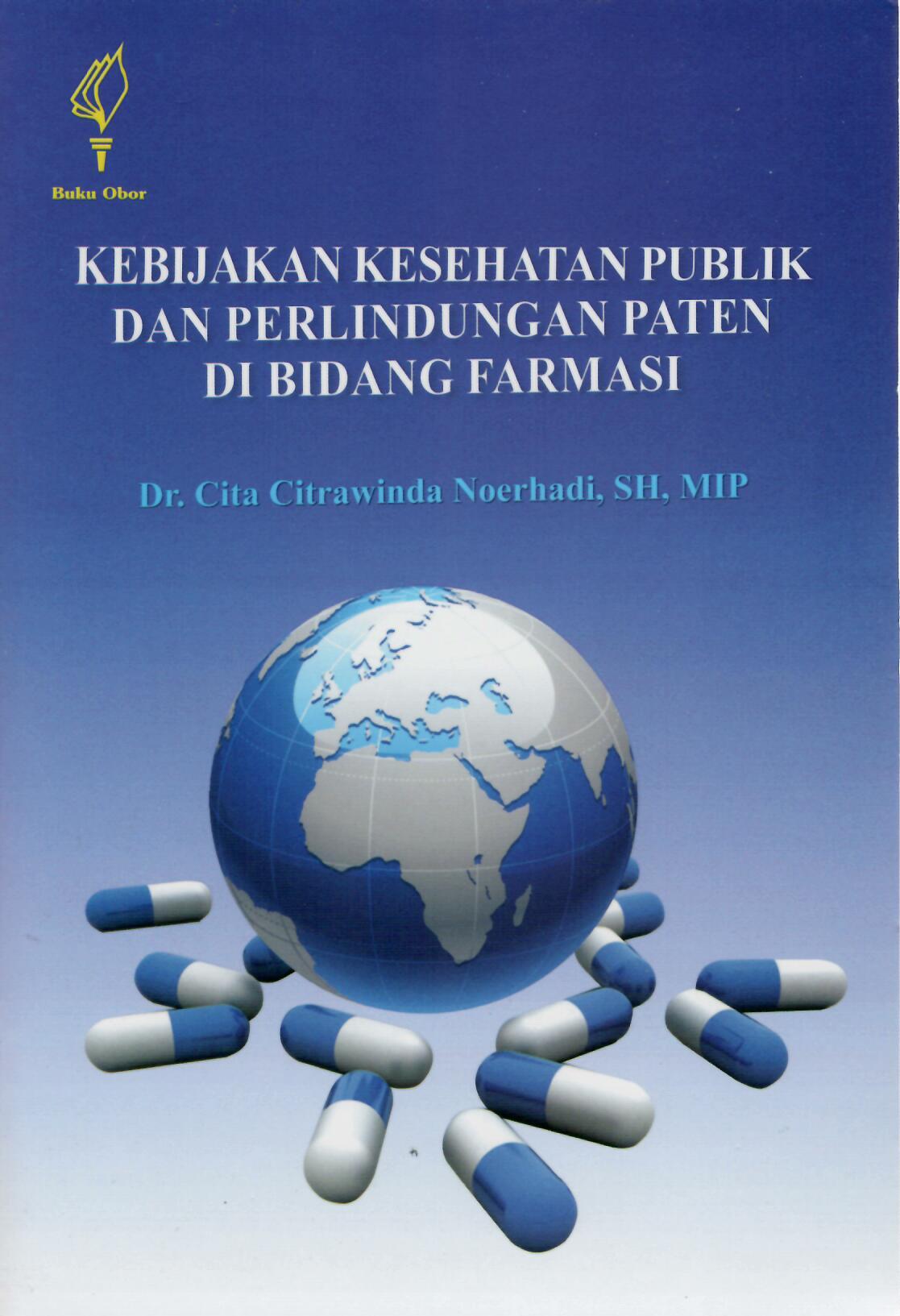 Kebijakan Kesehatan Publik Dan Perlindungan Paten Di Bidang Farmasi