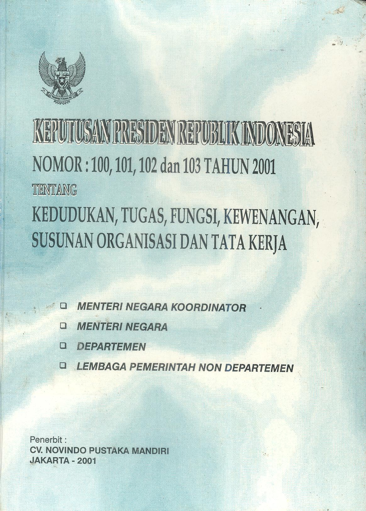 Keputusan Presiden Republik Indonesia Nomor: 100, 101, 102, dan 103 Tahun 2001 tentang Kedudukan, Tugas, Fungsi, Kewenangan, Susunan Organisasi dan Tata Kerja