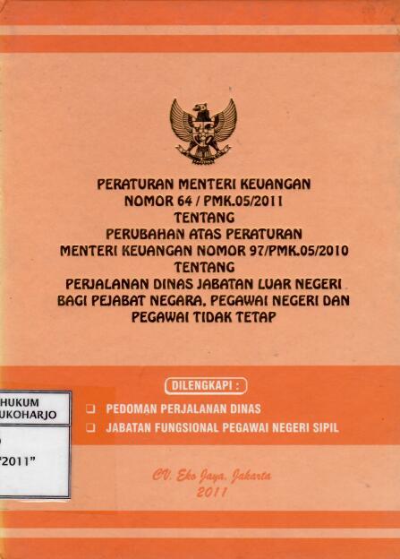 Peraturan Menteri Keuangan Nomor 64/PMK.05/2011 tentang Perubahan Atas Peraturan Menteri Keuangan Nomor 97/PMK.05/2010 tentang Perjalanan Dinas jabatan Luar Negeri Bagi Pejabat Negara, Pegawai Negeri dan Pegawai Tidak Tetap