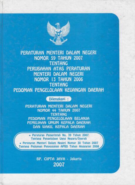Peraturan Menteri Dalam Negeri Nomor 59 Tahun 2007 tentang Perubahan Atas Peraturan Menteri Dalam Negeri Nomor 13 Tahun 2006 tentang Pedoman Pengelolaan Keuangan Daerah
