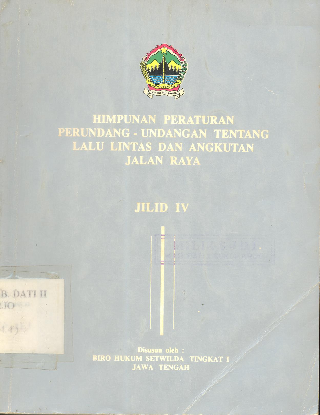 Himpunan Peraturan Perundang-Undangan Tentang Lalu Lintas dan Angkatan Jalan Raya Jilid IV