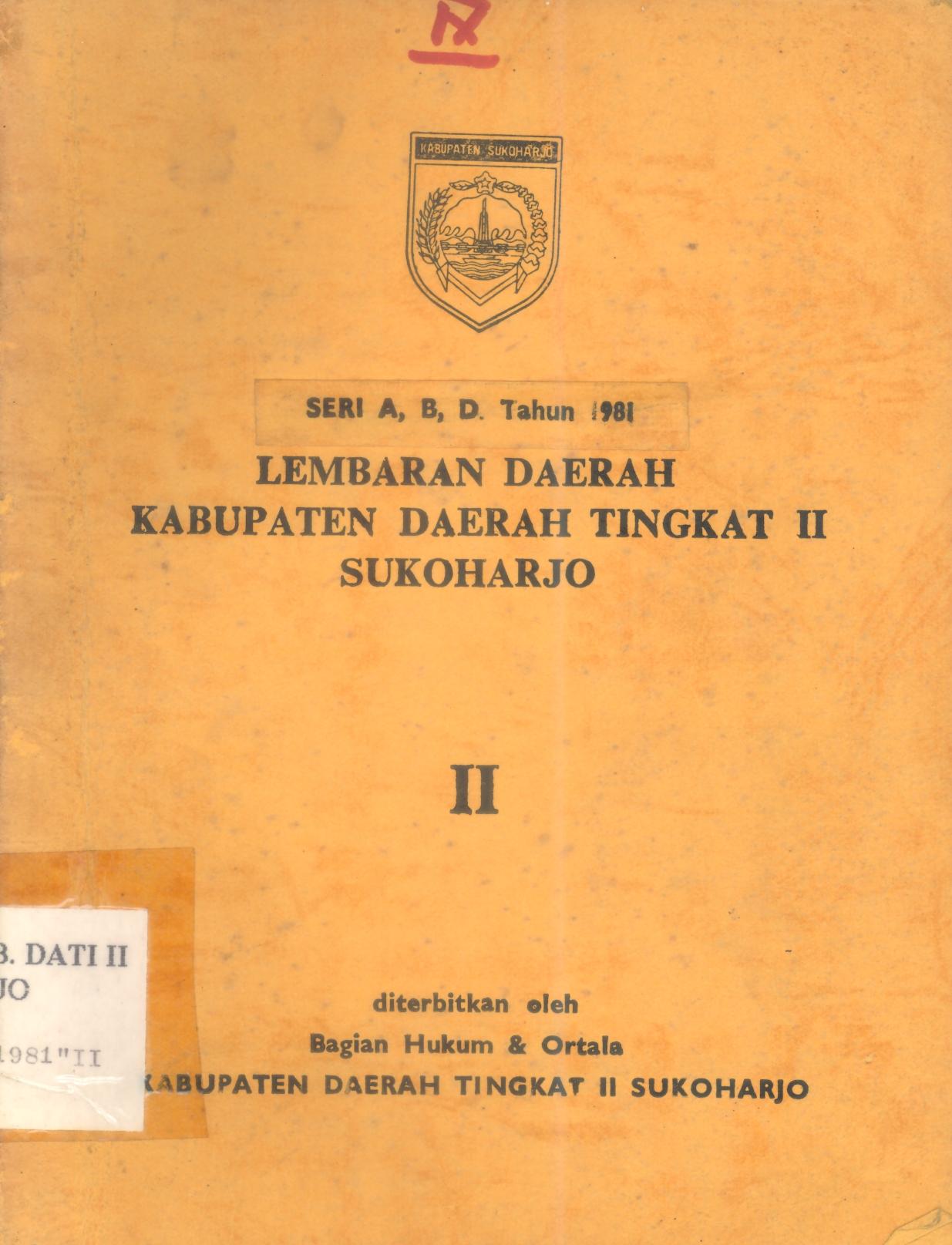 Lembaran Daerah Kabupaten Daerah Tingkat II Sukoharjo Tahun 1981 Seri A, B, D