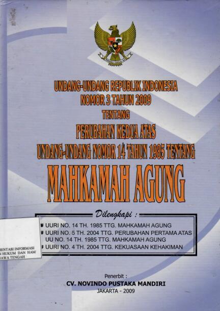 Undang-Undang Republik Indonesia Nomor 3 Tahun 2009 tentang Perubahan Kedua Atas Undang-Undang Nomor 14 Tahun 1985 tentang Mahkamah  Agung