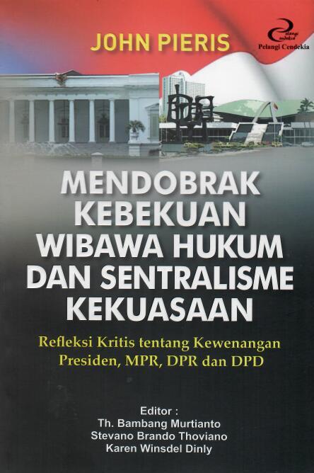 Mendobrak Kebekuan Wibawa Hukum dan Sentralisme Kekuasaan