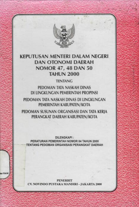 Keputusan Menteri Dalam Negeri Dan Otonomi Daerah Nomor 47,48 dan 50 Tahun 2000 tentang Pedoman Tata Naskah Dinas Di Lingkungan Pemerintah Propinsi, Pedoman Tata Naskah Dinas Di Lingkungan Pemerintah Kabupaten/Kota, Pedoman Tata Naskah Dinas Di Lingkungan