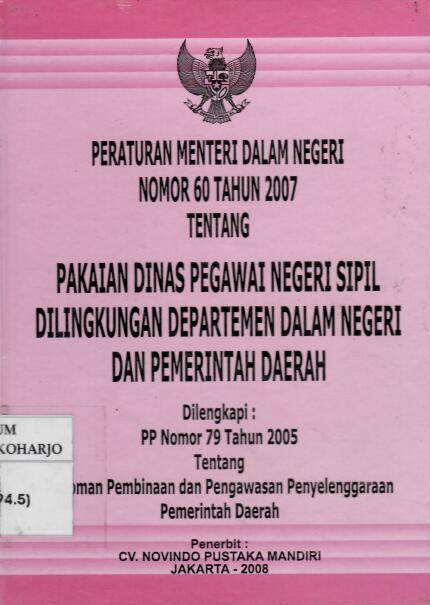 Peraturan Menteri Dalam Negeri Nomor 60 Tahun 2007 tentang Pakaian Dinas Pegawai Negeri Sipil Di Lingkungan Departemen Dalam Negeri dan Pemerintah Daerah