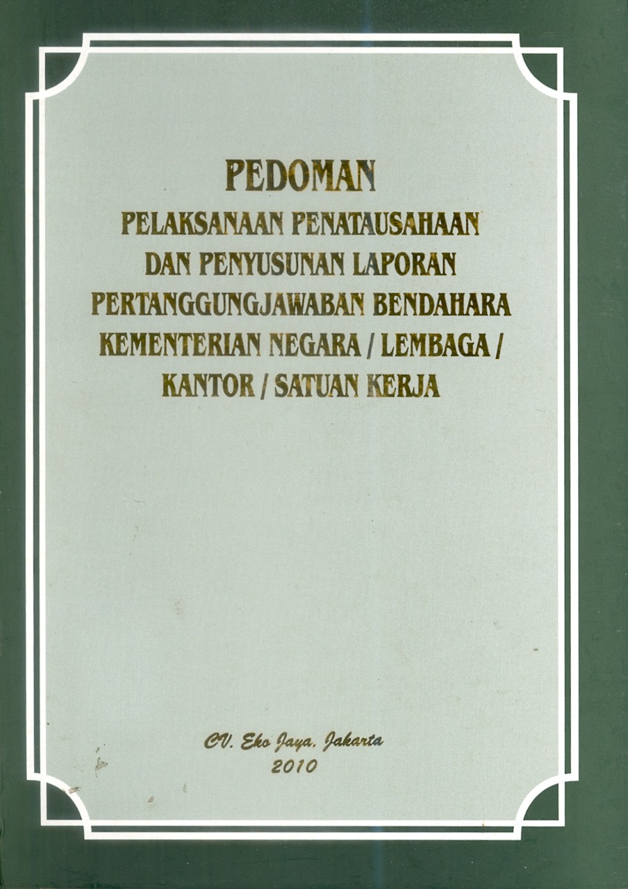Pedoman Pelaksanaan Penatausahaan dan Penyusunan Laporan Pertanggungjawaban Bendahara Kementerian Negara/Lembaga/Kantor/Satuan Kerja