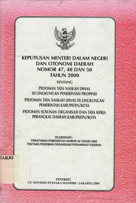 Keputusan Menteri Dalam Negeri Dan Otonomi Daerah Nomor 47,48 dan 50 Tahun 2000 tentang Pedoman Tata Naskah Dinas Di Lingkungan Pemerintah Propinsi, Pedoman Tata Naskah Dinas Di Lingkungan Pemerintah Kabupaten/Kota, Pedoman Susunan Organisasi dan Tata Ker