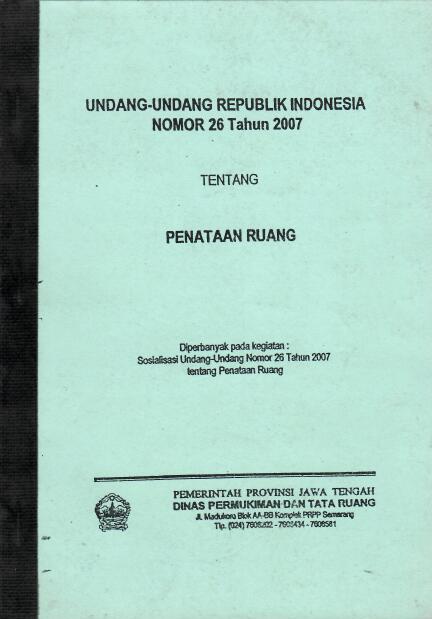 Undang-Undang Republik Indonesia Nomor 26 Tahun 2007 tentang Penataan Ruang