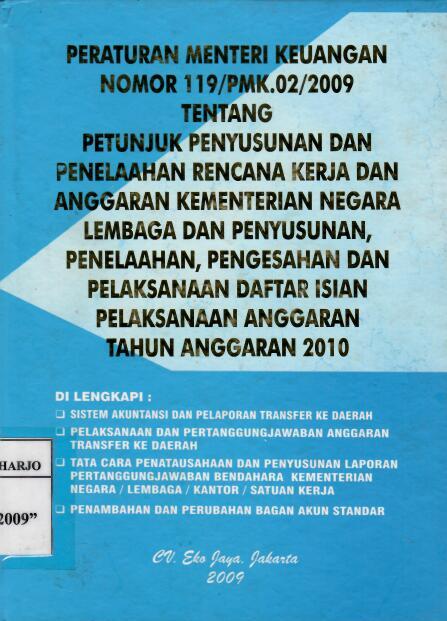 Peraturan Menteri Keuangan Nomor 119/PMK.02/2009 tentang Petunjuk Penyusunan dan Penelaahan Rencana Kerja dan Anggaran Kementerian Negara Lembaga dan Penyusunan, Penelaahan, Pengesahan dan Pelaksanaan Daftar Isian Pelaksanaan Anggaran Tahun 2010