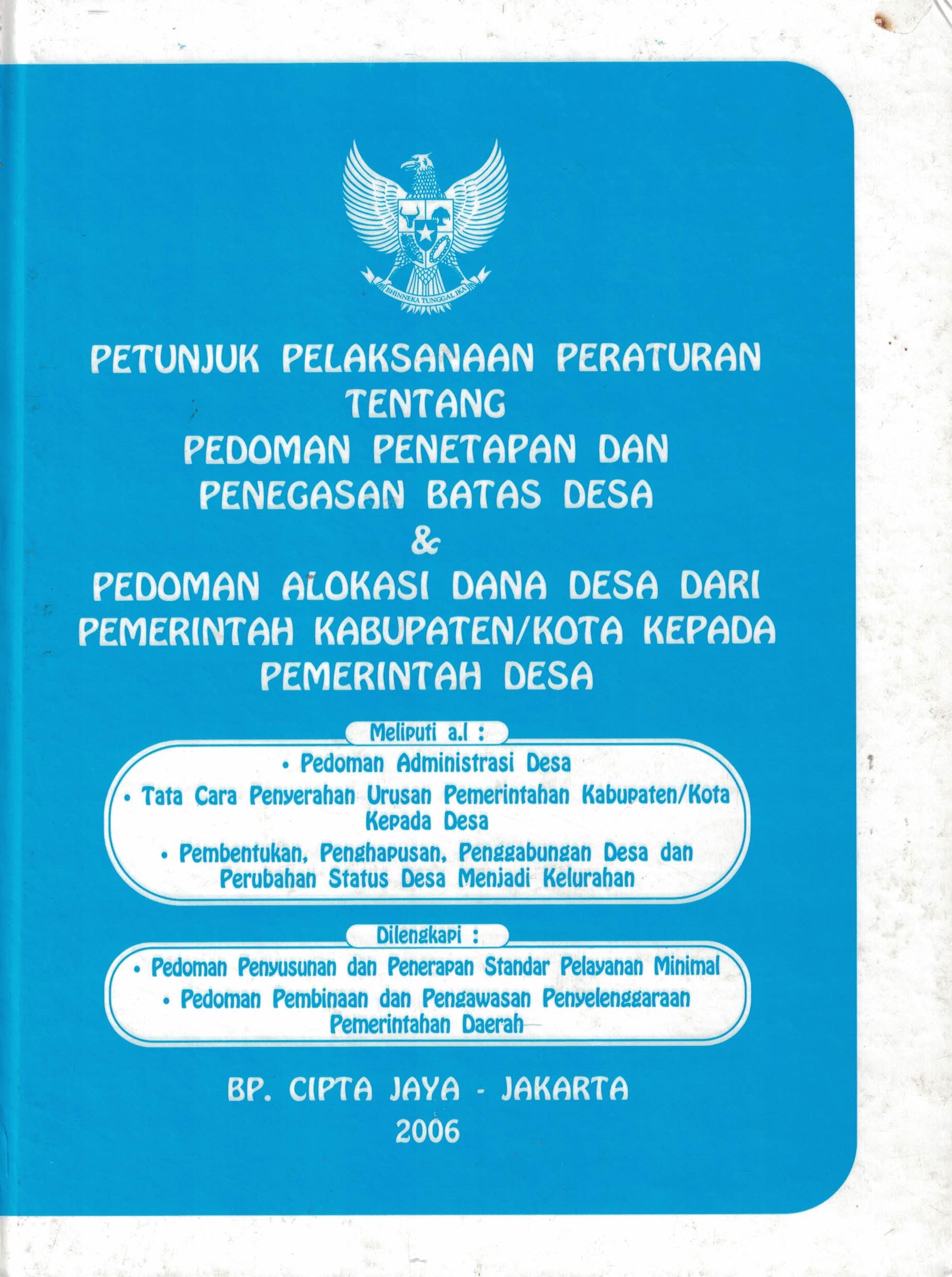 Petunjuk Pelaksanaan Peraturan tentang Pedoman Penetapan dan Penegasan Batas Desa & Pedoman Alokasi Dana Desa dari Pemerintah Kabupaten/Kota kepada Pemerintah Desa