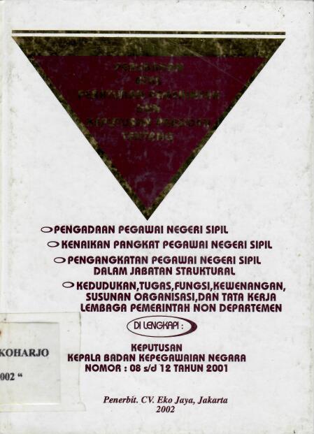 Perubahan Atas Peraturan Pemerintah dan Keputusan Presiden tentang Pengadaan Pegawai Negeri Sipil, Kenaikan Pangkat Pegawai Negeri Sipil, Pengangkatan Pegawai Negeri Sipi Dalam Jabatan Struktural, Kedudukan Tugas Fungsi Kewenangan Susunan Organisasi dan T