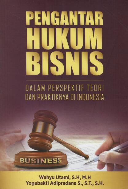 Pengantar Hukum Bisnis Dalam Perspektif Teori dan Praktiknya Di Indonesia