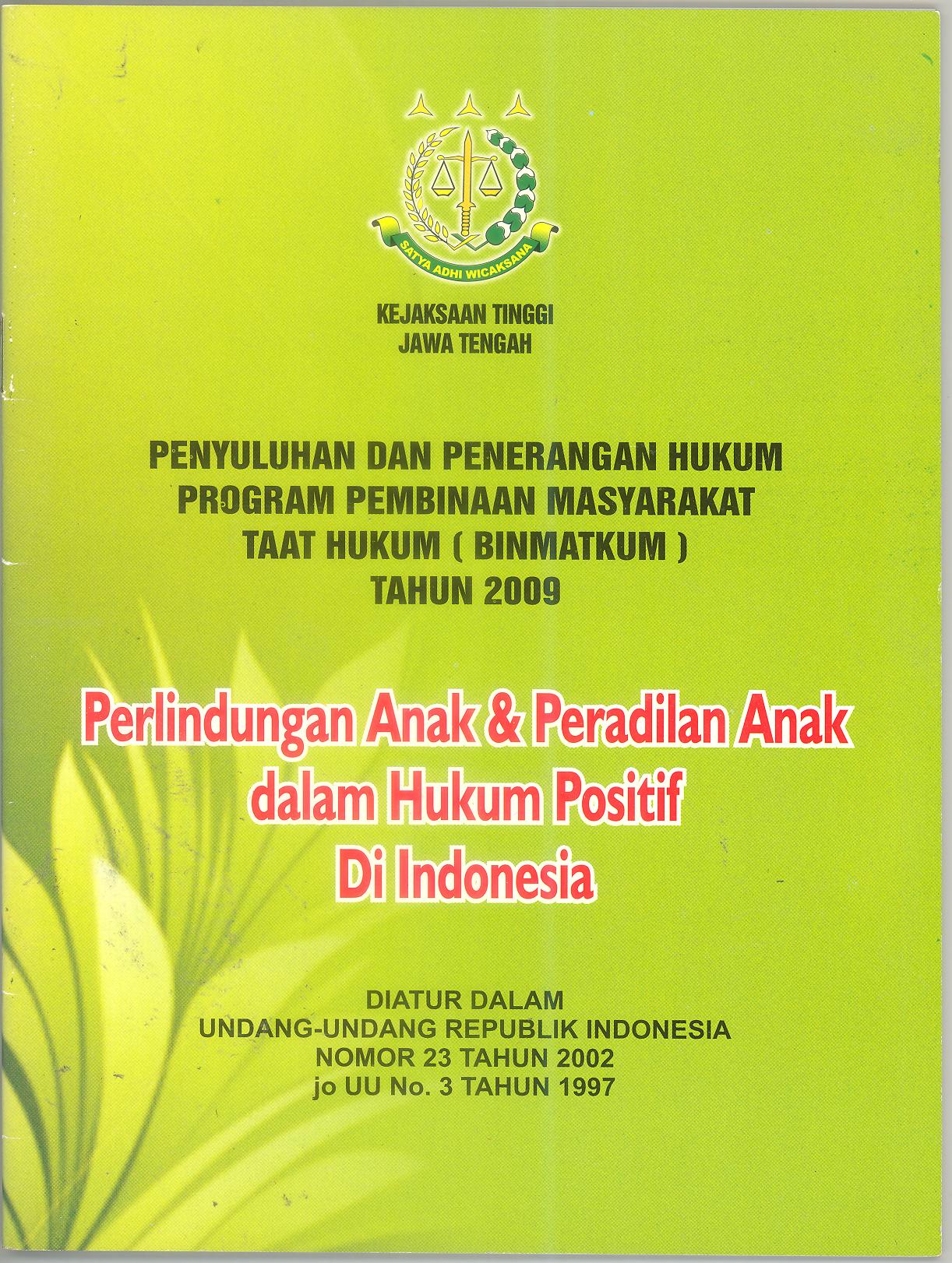 Penyuluhan dan Penerangan Hukum Program Pembinaan Masyarakat Taat Hukum (BINMATKUM) Tahun 2009| Perlindungan Anak & Peradilan Anak dalam Hukum Positif Di Indonesia