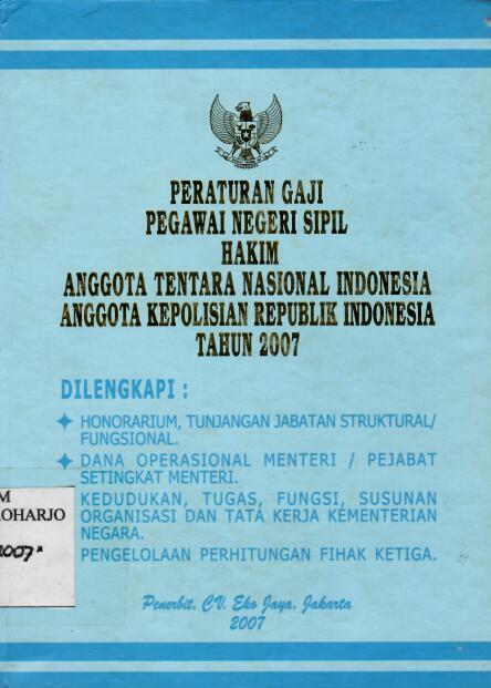 Peraturan Gaji Pegawai Negeri Sipil Hakim Anggota Tentara Nasional Indonesia Anggota Kepolisian Republik Indonesia Tahun 2007