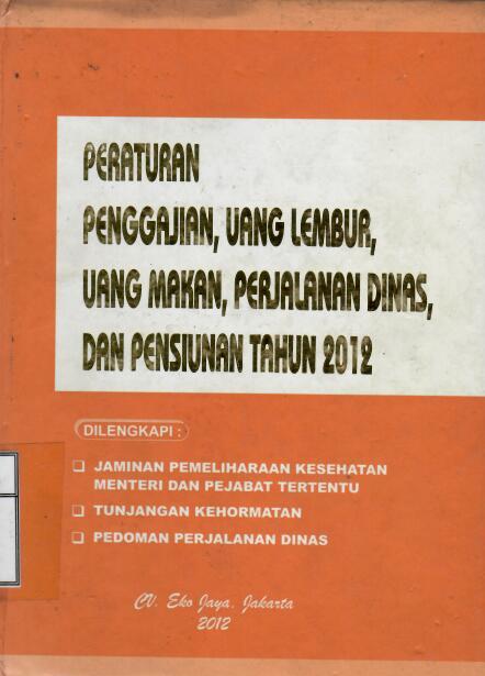 Peraturan Penggajian, Uang Lembur, Uang Makan, Perjalanan Dinas, dan Pensiunan tahun 2012