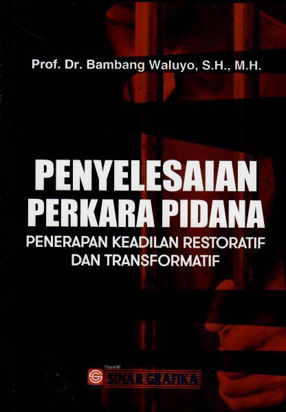Penyelesaian Perkara Pidana Penerapan Keadilan Restoratif dan Transformatif