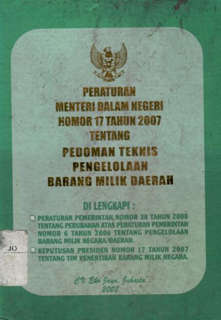 Peraturan Menteri Dalam Negeri Nomor 17 Tahun 2007 Tentang Pedoman Teknis Pengelolaan Barang Milik Daerah
