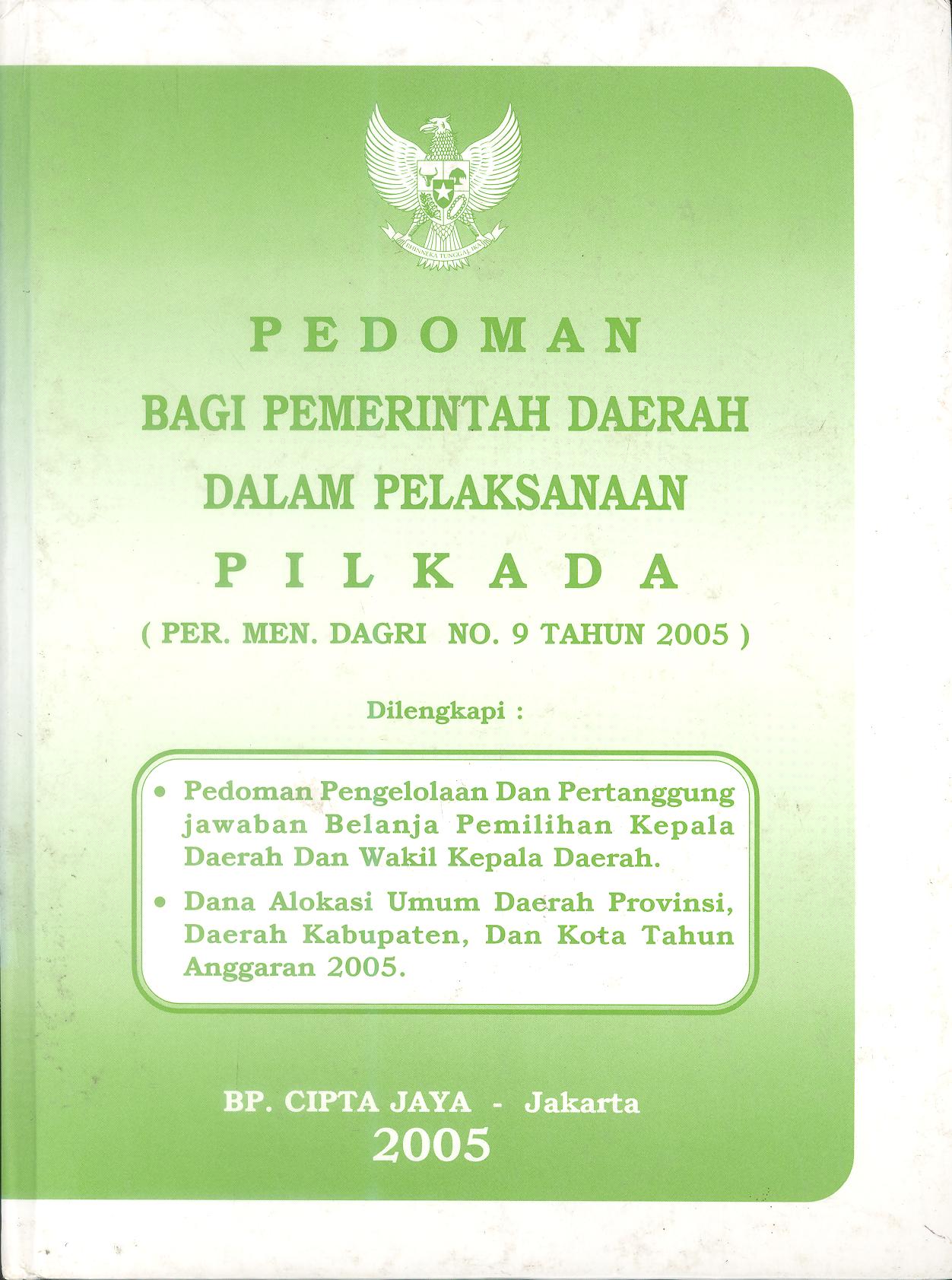 Pedoman Bagi Pemerintah Daerah Dalam Pelaksanaan Pilkada (Per. Men. Dagri Nomor 9 Tahun 2005)