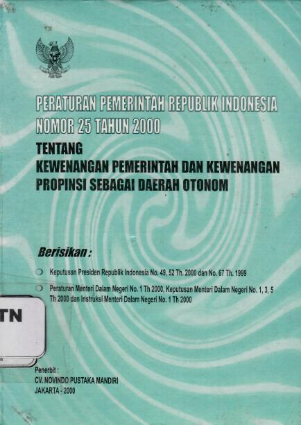 Peraturan Pemerintah Republik Indonesia Nomor 25 Tahun 2000 tentang Kewenangan Pemerintah dan Kewenangan Propinsi Sebagai Daerah Otonom