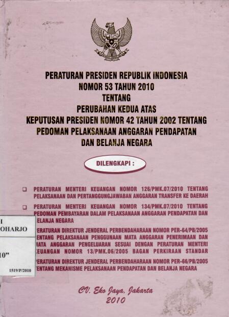 Peraturan Presiden Republik Nomor 53 Tahun 2010 tentang Perubahan Kedua Atas Keputusan Presiden Nomor 42 Tahun 2002 tentang Pedoman Pelaksanaan Anggaran Pendapatan Dan Belanja Negara