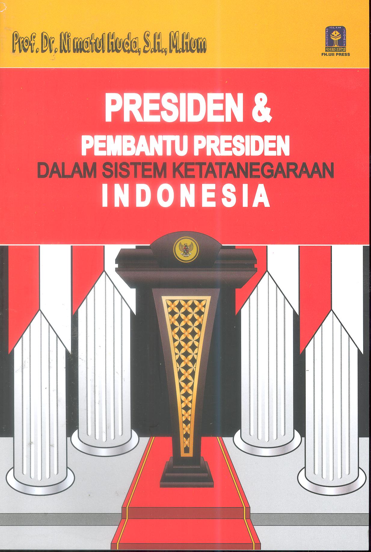 PRESIDEN DAN PEMBANTU PRESIDEN DALAM SISTEM KETATANEGARAAN INDONESIA