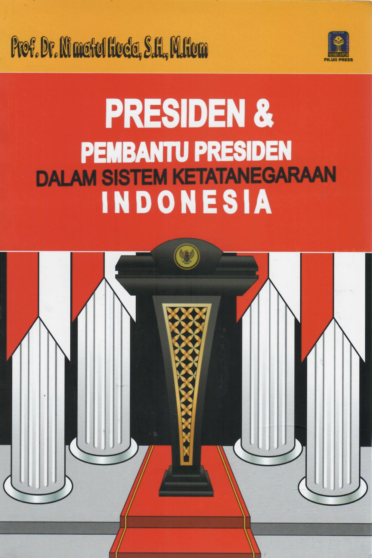 Presiden & Pembantu Presiden Dalam Sistem Ketatanegaraan Indonesia