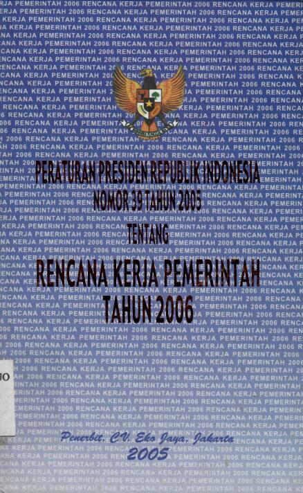 Peraturan Presiden Republik Indonesia Nomor 39 Tahun 2005 tentang Rencana Kerja Pemerintah Tahun 2006