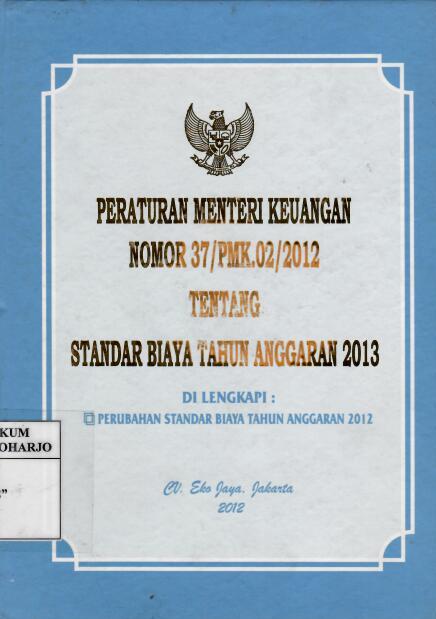 Peraturan Menteri keuangan Nomor 37/PMK.02/2012 tentang Standar Biaya Tahun Anggaran 2013