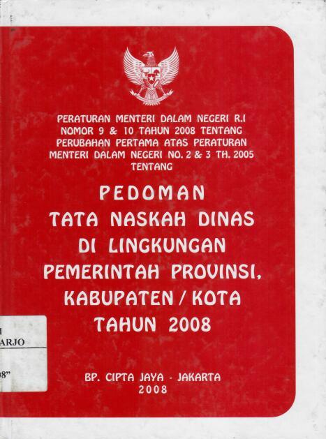 Peraturan Menteri Dalam Negeri R.I Nomor 9 & 10 Tahun 2008 tentang Perubahan Pertama Atas Peraturan Menteri Dalam Negeri Nomor 2 & 3 Tahun 2005 tentang Pedoman Tata Naskah Dinas Di Lingkungan Pemerintah Provinsi, Kabupaten /Kota Tahun 2008