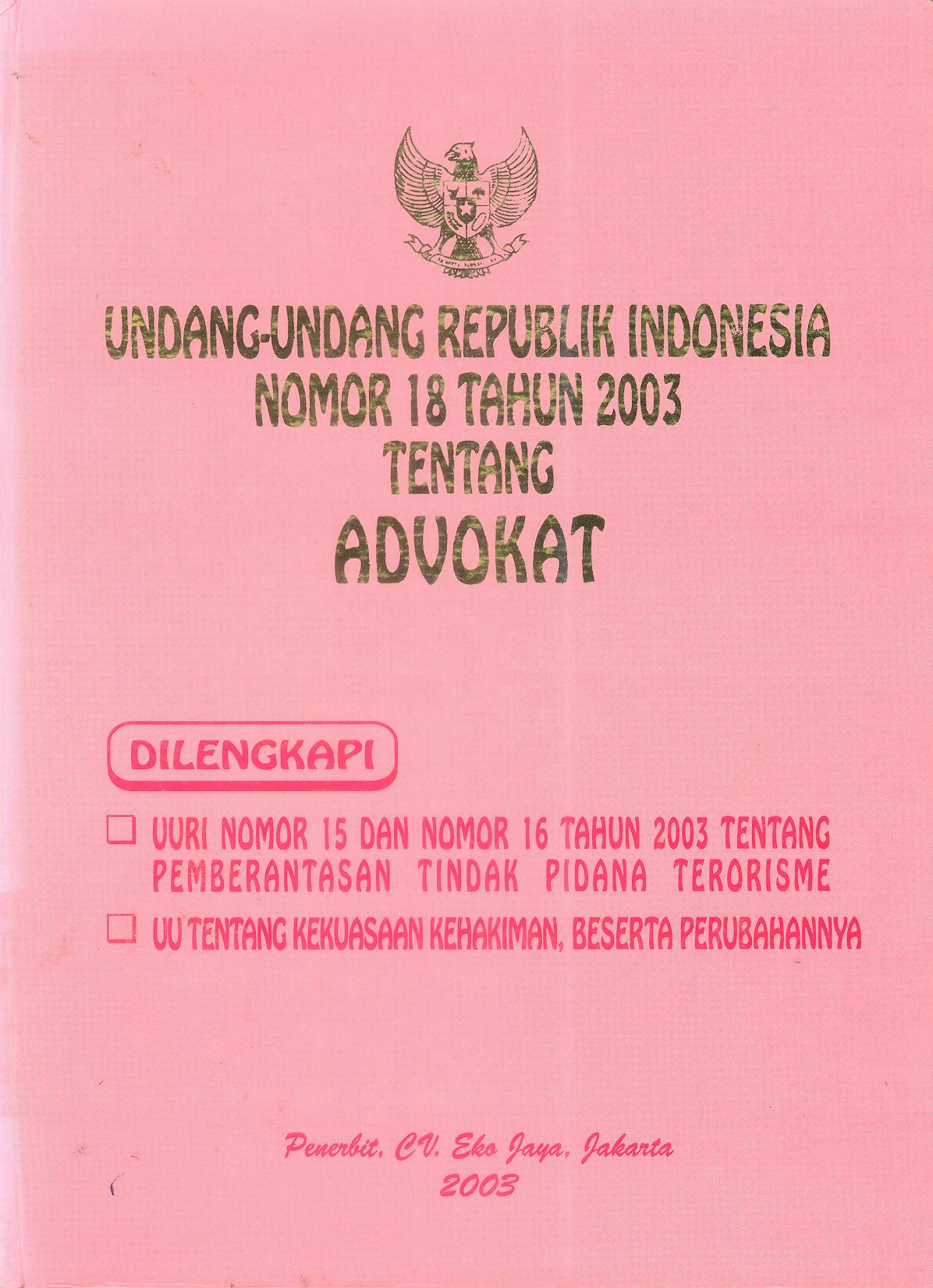 UNDANG-UNDANG REPUBLIK INDONESIA NOMOR 18 TAHUN 2003 TENTANG ADVOKAT