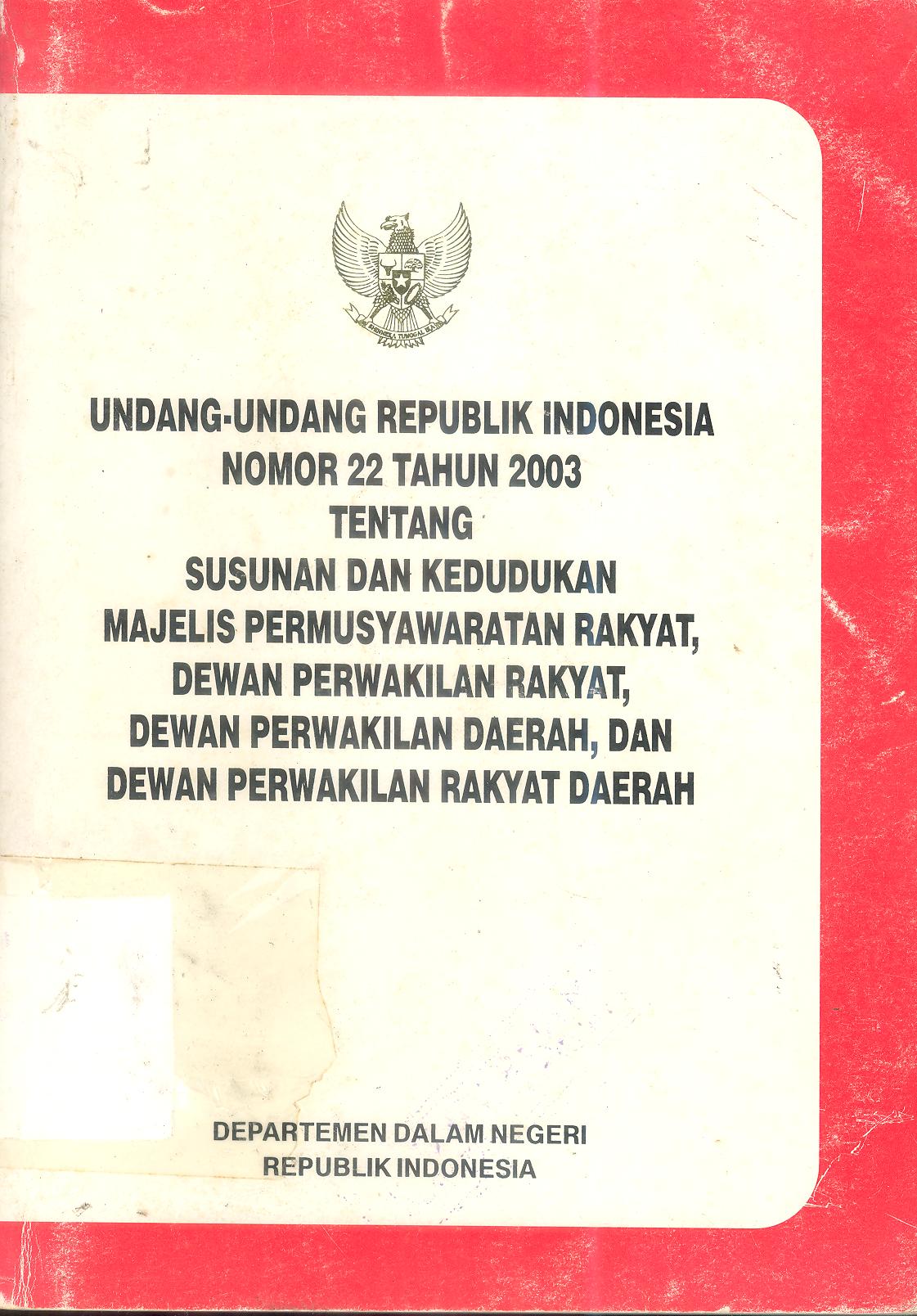 Undang-Undang Republik Indonesia Nomor 22 Tahun 2003 tentang Susunan Kedudukan, Majelis Permusyawaratan Rakyat, Dewan Perwakilan Rakyat, Dewan Perwakilan Daerah, dan Dewan Perwakilan Daerah Rakyat