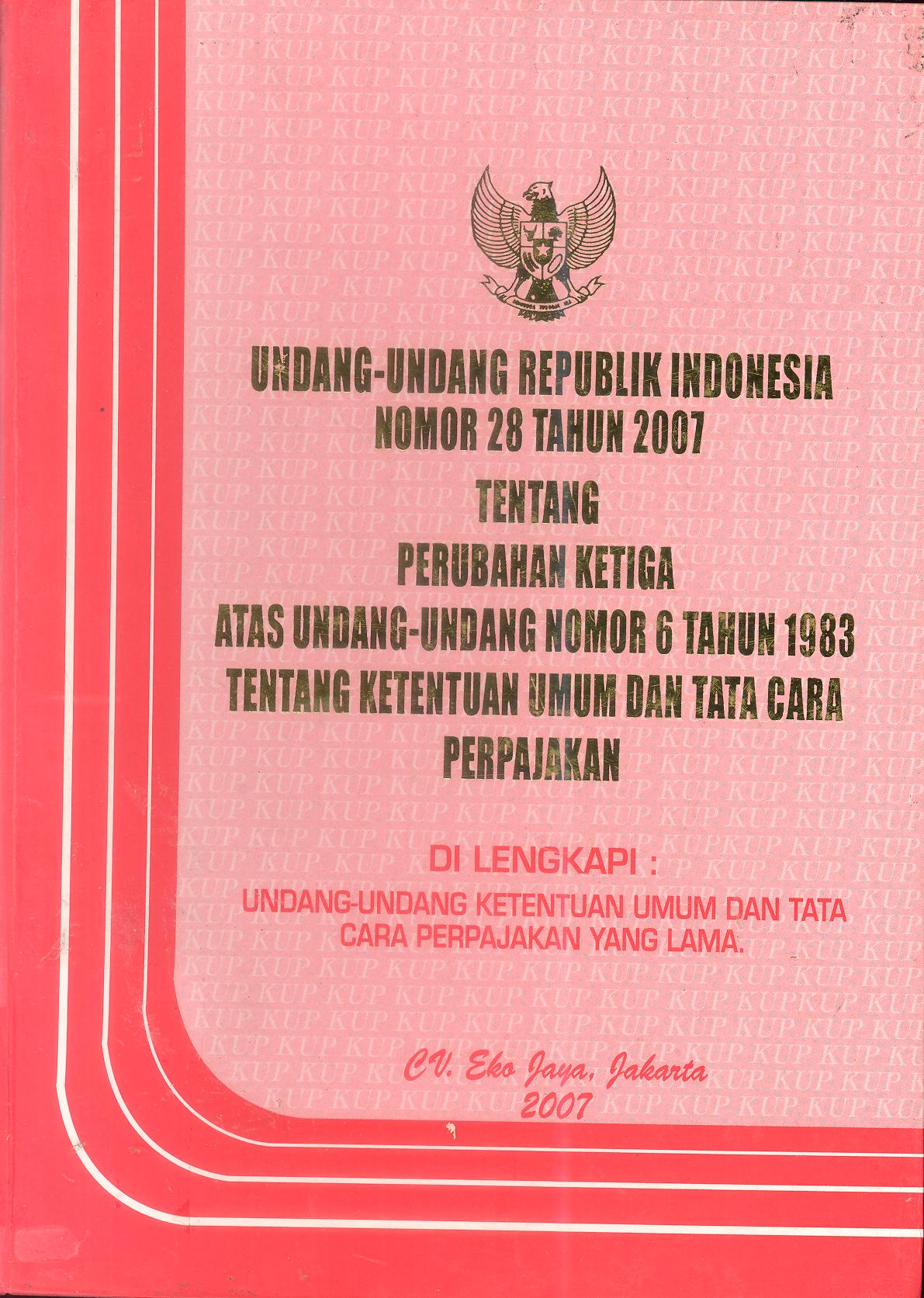 Undang-Undang Republik Indonesia Nomor 28 Tahun 2007 tentang Perubahan Ketiga Atas Undang-Undang Nomor 6 Tahun 1983 tentang Ketentuan Umum dan Tata Cara Perpajakan