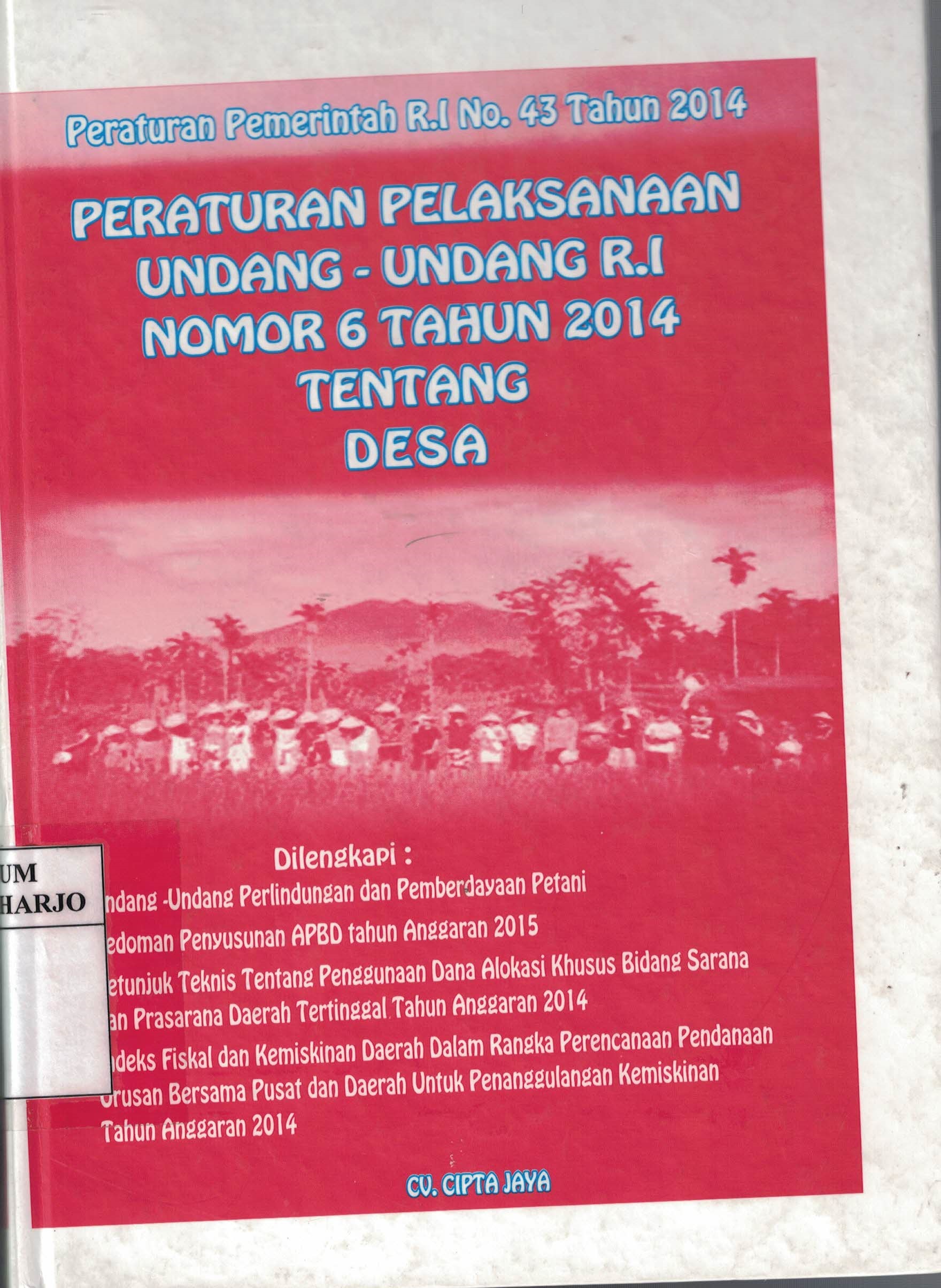 Peraturan Pemerintah R.I No. 43 Tahun 2014 tentang Peraturan Pelaksanaan Undang-Undang R.I Nomor 6 Tahun 2014 tentang Desa