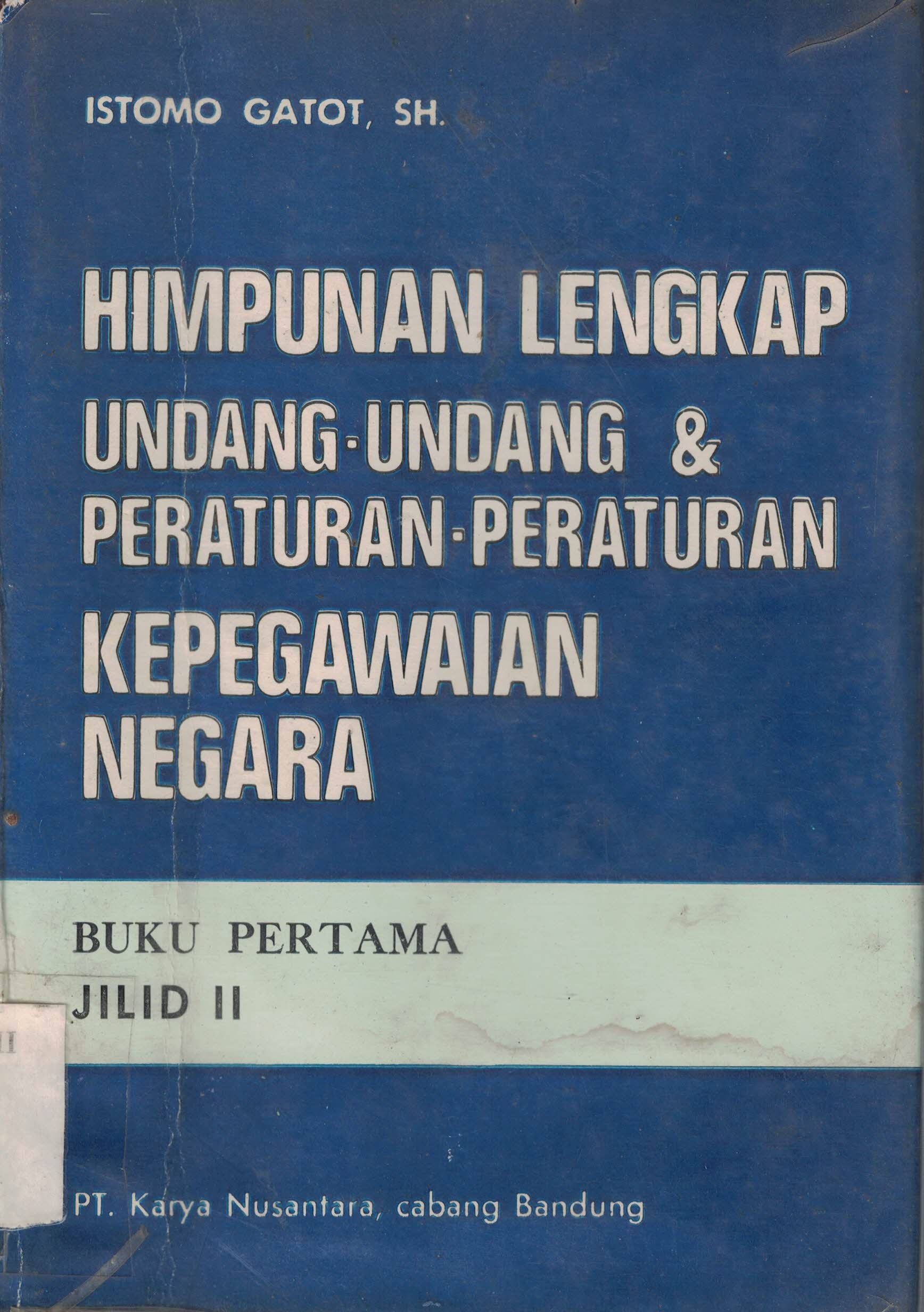 Himpunan Lengkap Undang-Undang & Peraturan-Peraturan Kepegawaian Negara
